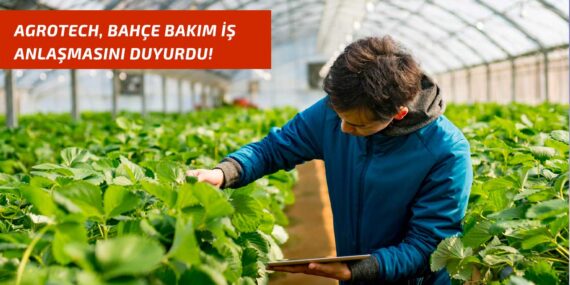 Agrotech (AGROT), bahçe bakım iş anlaşmasını duyurdu!