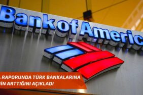 Bank of America'dan Türk bankaları raporu: Yatırımcılar Geri Dönüyor