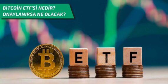 Bitcoin ETF’si nedir? Onaylanırsa ne olacak?