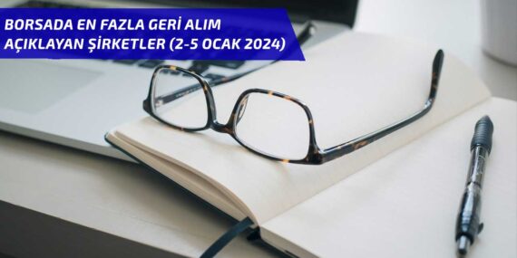 Borsada en fazla geri alım açıklayan şirketler (2-5 Ocak 2024)