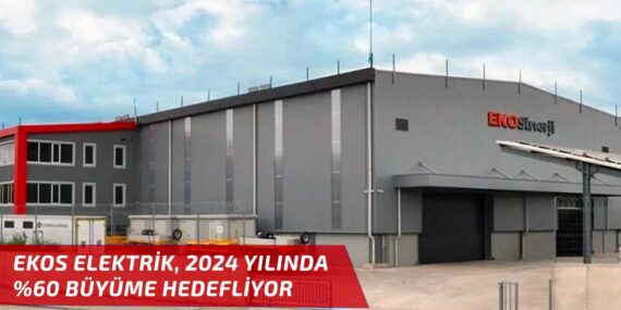 Ekos Elektrik (EKOS), 2024 yılında yüzde 60 büyüme hedefliyor!