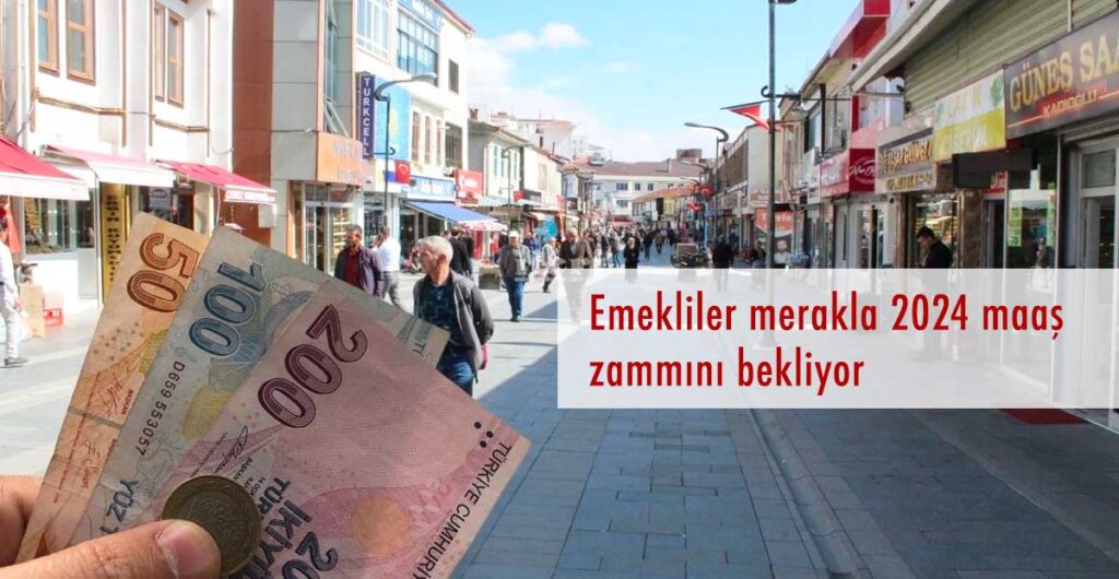 Emekliler gözü, kulağı açıklanacak 2024 emekli maaşı zammında!