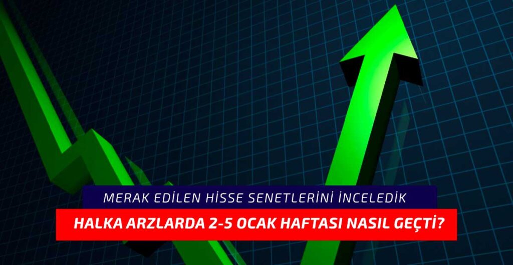 Halka arz fiyatının altına düşen hisselerde son durum! 2-5 Ocak haftası nasıl geçti?