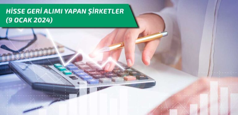 Hisse geri alımı yapan şirketler (9 Ocak 2024)