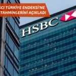 HSBC Bank, MSCI Türkiye endeksi için şubat ayı tahminlerini açıkladı!