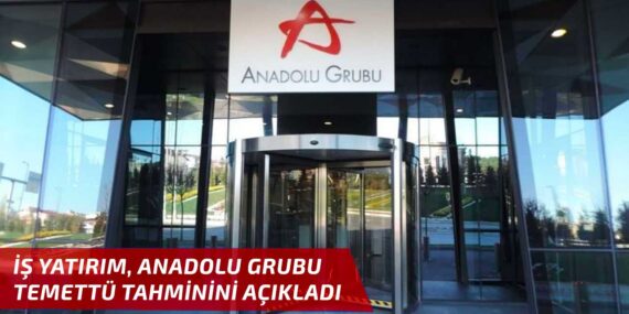 İş Yatırım, Anadolu Grubu Holding (AGHOL) için 2024 yılı temettü tahminini açıkladı!
