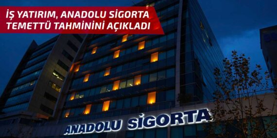 İş Yatırım, Anadolu Sigorta (ANSGR) için 2024 yılı temettü tahminini açıkladı!