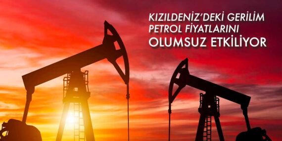 Kızıldeniz’de yapılan saldırıları ve Orta Doğu gerilimi petrol fiyatlarını tetikliyor