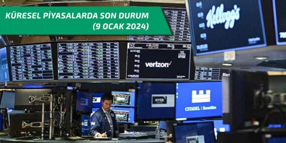 Küresel Piyasalarda Güncel Durum (9 Ocak 2024)