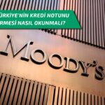 Moody’s'in Türkiye'nin kredi notunu pozitife çevirmesi nasıl okunmalı?