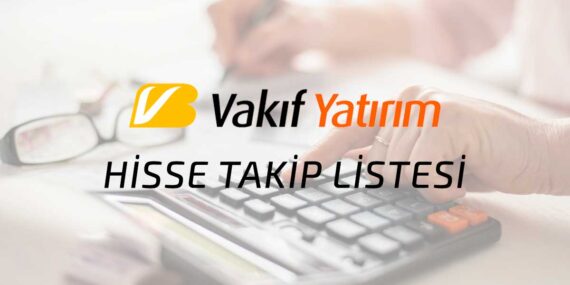 Vakıf Yatırım’dan Hisse Takip Listesi (12.01.2024)