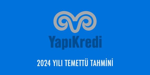Yapı Kredi Bankası (YKBNK) 2024 yılı temettü tahmini belli oldu!
