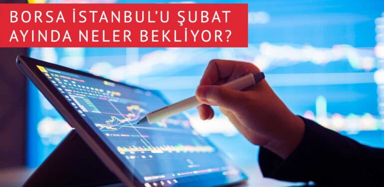 Borsa İstanbul ocak ayında yakaladığı olumlu havayı korumak istiyor!